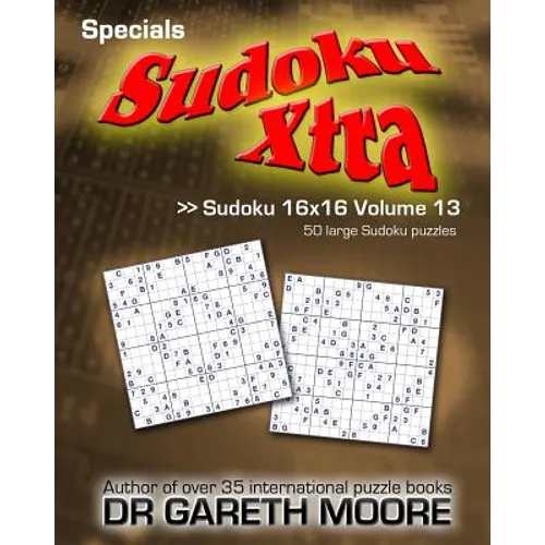 Sudoku 16x16 Volume 13: Sudoku Xtra Specials
