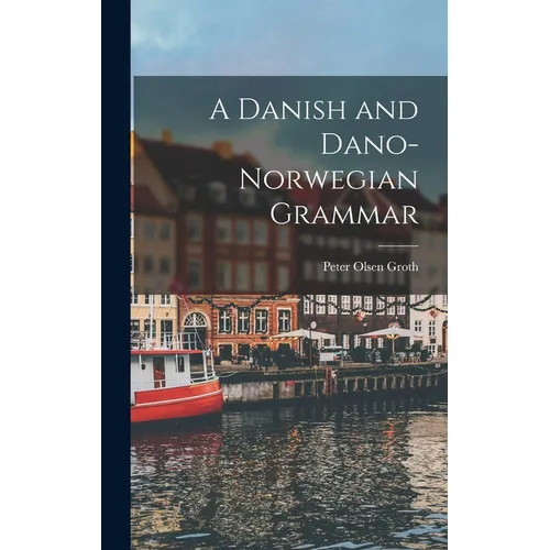 A Danish and Dano-Norwegian Grammar
