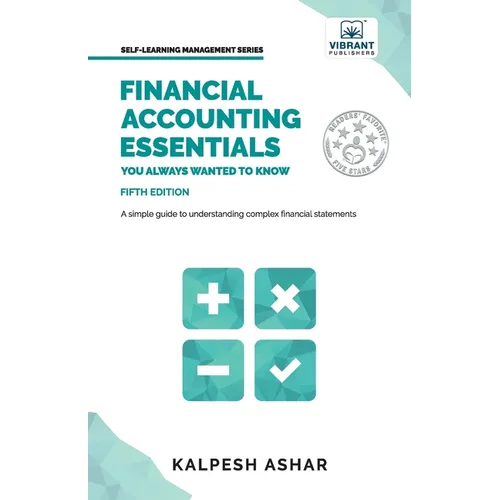 Financial Accounting Essentials You Always Wanted to Know: A Simple Guide to Financial Statements, Accounting Systems, Balance Sheets, and Income Stat