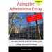 Acing the Admissions Essay: A How-to Guide For Writing Your College Admissions Essay