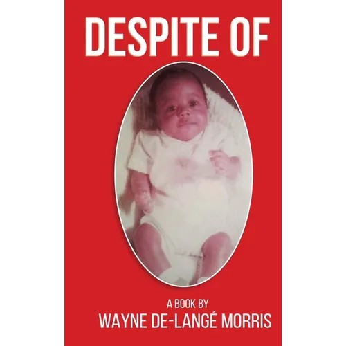 Despite Of!: A Story of Physical, Verbal, and Emotional Abuse