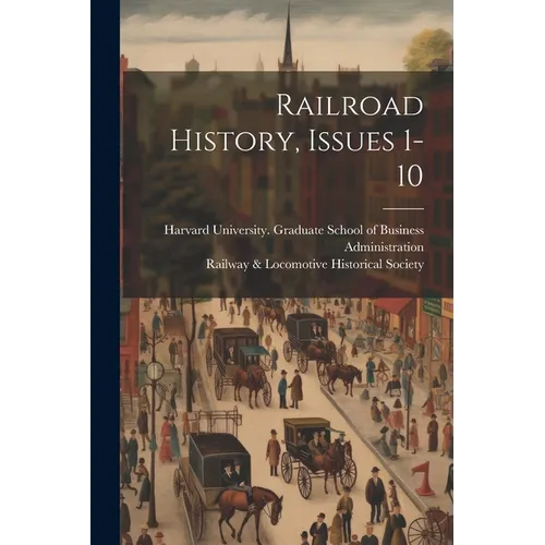 Railroad History, Issues 1-10