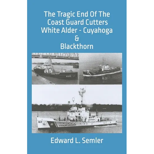 The Tragic End Of The Coast Guard Cutters White Alder, Cuyahoga, & Blackthorn