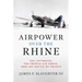 Airpower Over the Rhine: The Luftwaffe, the French Air Force, and the Battle of France