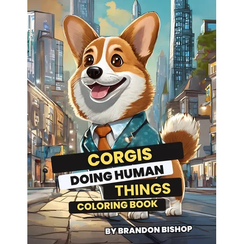 Corgis Doing Human Things Coloring Book