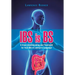 IBS is BS: A Clear Understanding and Treatment for Your IBS in Layman's Language