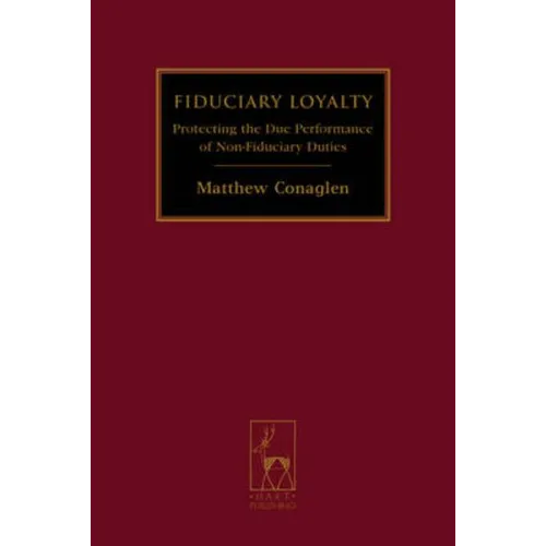 Fiduciary Loyalty: Protecting the Due Performance of Non-Fiduciary Duties