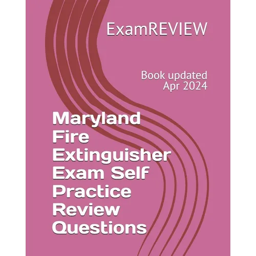 Maryland Fire Extinguisher Exam Self Practice Review Questions