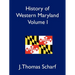 History of Western Maryland, Volume I