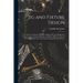 Jig and Fixture Design: A Treatise Covering the Principles of Jig and Fixture Design, the Important Constructional Details, and Many Different