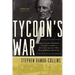 Tycoon's War: How Cornelius Vanderbilt Invaded a Country to Overthrow America's Most Famous Military Adventurer