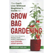 The Can't Live Without Beginners Guide to Grow Bag Gardening: Grow Show-Stopping Flowers, Fruits, Herbs and Vegetables in Eco-Friendly Small Spaces