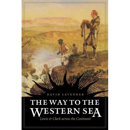 The Way to the Western Sea: Lewis and Clark Across the Continent