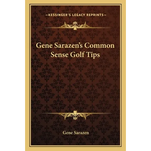 Gene Sarazen's Common Sense Golf Tips