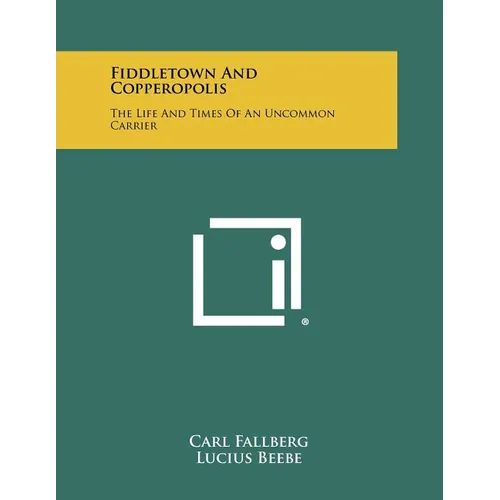Fiddletown And Copperopolis: The Life And Times Of An Uncommon Carrier