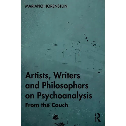Artists, Writers and Philosophers on Psychoanalysis: From the Couch