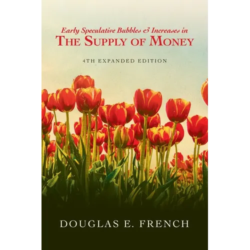 Early Speculative Bubbles & Increases In The Supply of Money: 4th Expanded Edition