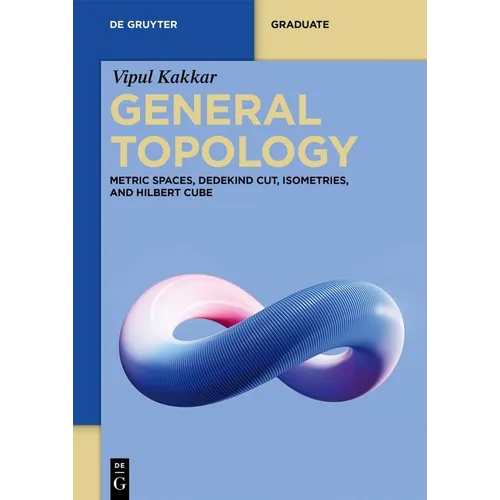 General Topology: Metric Spaces, Dedekind Cut, Isometries, and Hilbert Cube