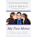 My Two Moms: Lessons of Love, Strength, and What Makes a Family