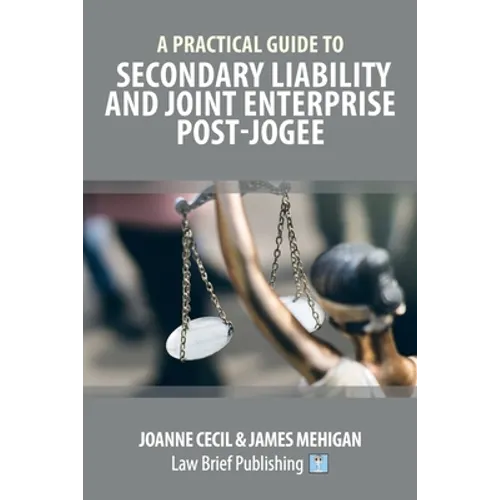 A Practical Guide to Secondary Liability and Joint Enterprise Post-Jogee