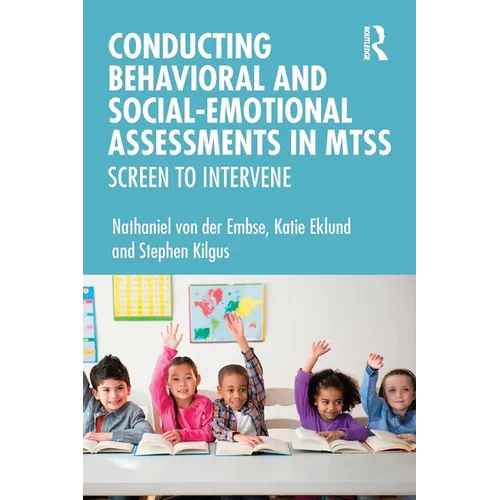 Conducting Behavioral and Social-Emotional Assessments in Mtss: Screen to Intervene
