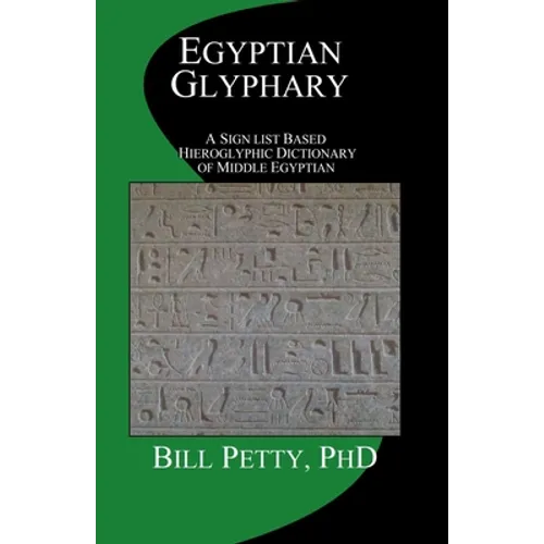 Egyptian Glyphary: Hieroglyphic Dictionary and Sign List