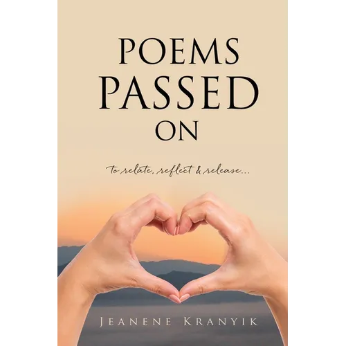 Poems Passed On: to relate, reflect & release...