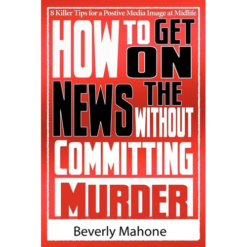 How to Get on the News without Committing Murder