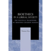Bioethics in a Liberal Society: The Political Framework of Bioethics Decision Making