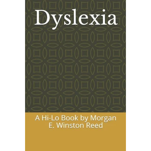 Dyslexia: A Hi-Lo Book by Morgan E. Winston Reed
