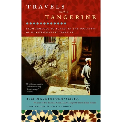 Travels with a Tangerine: From Morocco to Turkey in the Footsteps of Islam's Greatest Traveler