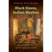 Black Slaves, Indian Masters: Slavery, Emancipation, and Citizenship in the Native American South