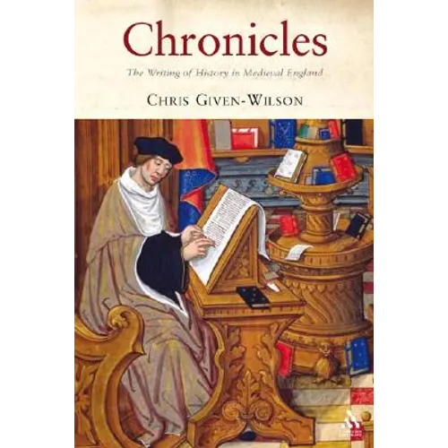 Chronicles: The Writing of History in Medieval England