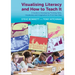 Visualising Literacy and How to Teach It: A Guide to Developing Thinking Skills, Vocabulary and Imagination for 9-12 Year Olds