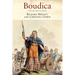 Boudica: Iron Age Warrior Queen