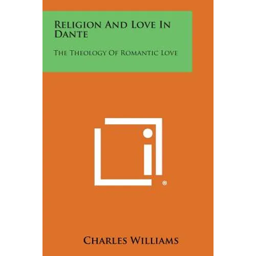Religion and Love in Dante: The Theology of Romantic Love