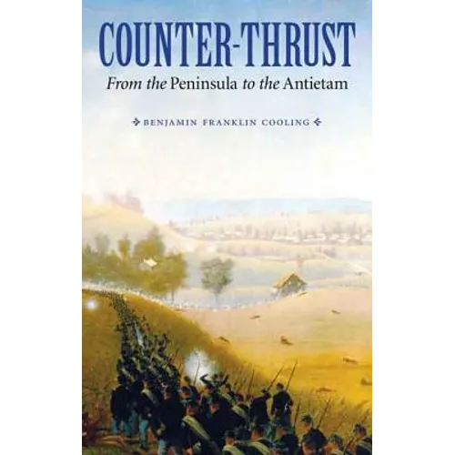 Counter-Thrust: From the Peninsula to the Antietam