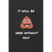 It Will be (Sh*t) Here Without You: Funny Joke Retirement, Leaving and New Job Autograph Gift Signing Book for a Colleague, Coworker, Assistant, Teamm