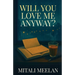 Will You Love Me Anyway?