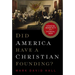 Did America Have a Christian Founding?: Separating Modern Myth from Historical Truth