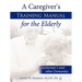 A Caregiver's Training Manual for the Elderly: Alzheimer's and other Dementia