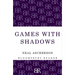 Games with Shadows