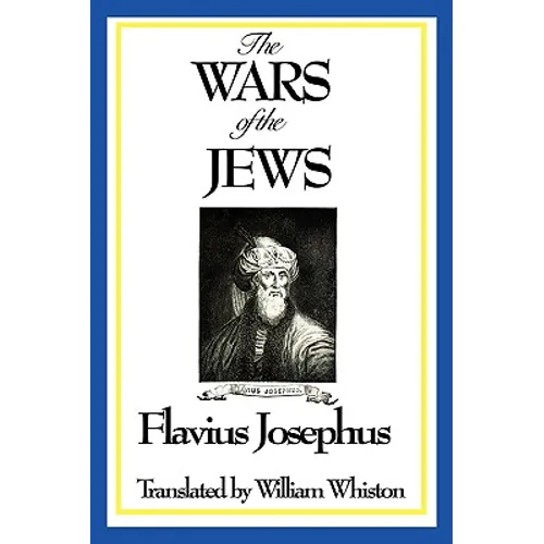 THE WARS OF THE JEWS or History of the Destruction of Jerusalem