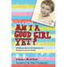 Am I a Good Girl Yet?: Childhood Abuse Had Shattered Her. Could She Ever Be Whole?