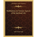 Meditations on Various Aspects of the Spiritual Life