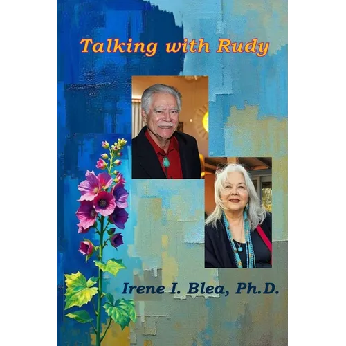 Talking with Rudy: Platicando con Rudolfo Anaya