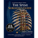 The Spine Surgeon's Guide: A Comprehensive Reference Textbook Covering Spine Conditions, Surgical Decision- Making, Operative Techniques, Complication