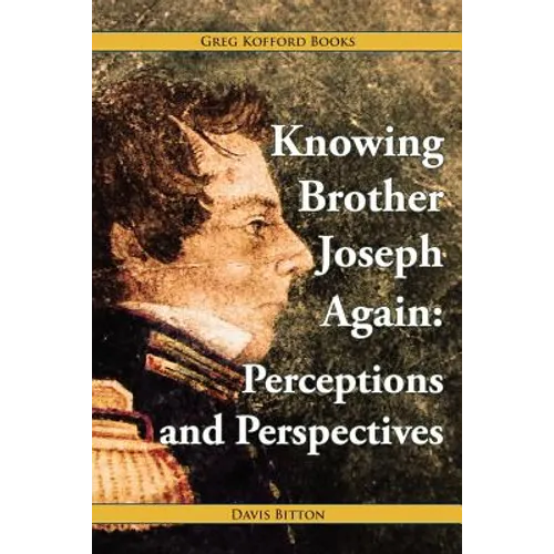 Knowing Brother Joseph Again: Perceptions and Perspectives