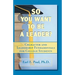 So You Want To Be a Leader?: Character and Leadership Fundamentals for College Students