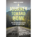 A Journey Toward Home: How Life experiences led me to the very heart of God